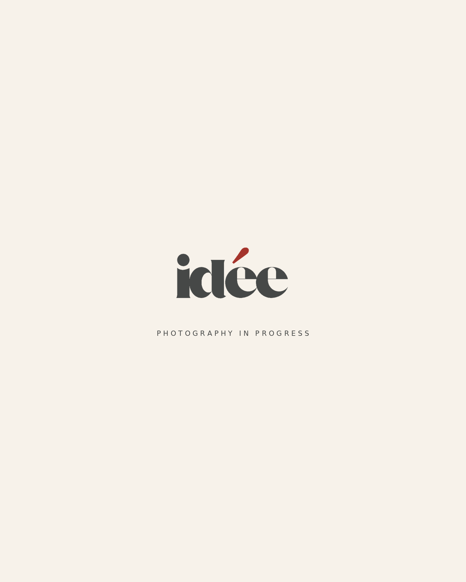 IDÉE — Photography in progress
